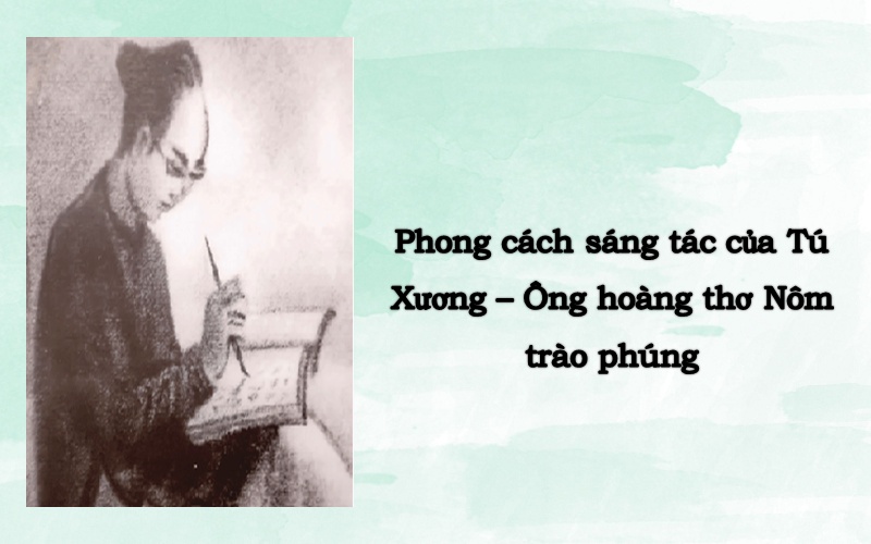 Phong cách sáng tác của Tú Xương – Ông hoàng thơ Nôm trào phúng