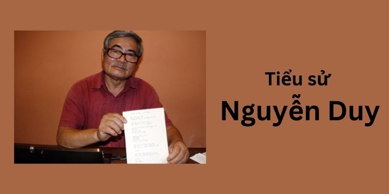 Tiểu sử Nguyễn Duy: Giới thiệu chung & sự nghiệp sáng tác